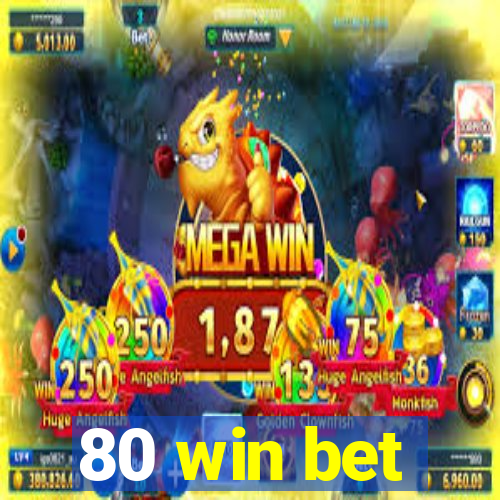 80 win bet